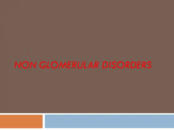 NON GLOMERULAR DISORDERS