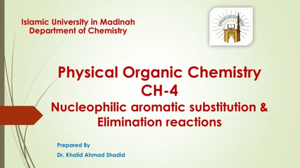 Physical Organic Chemistry CH-4  Nucleophilic aromatic  substitution &amp; Elimination  reactions