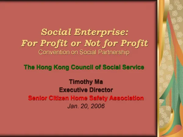 Social Enterprise: For Profit or Not for Profit Convention on Social Partnership The Hong Kong Council of Social Servic