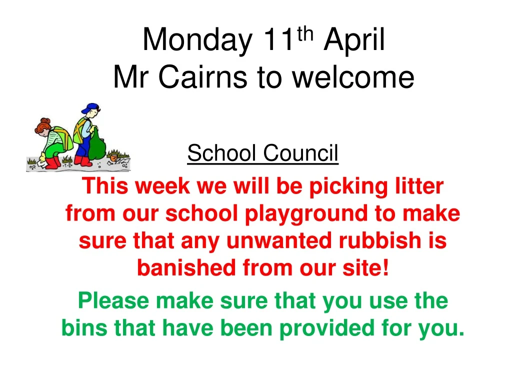 monday 11 th april mr cairns to welcome
