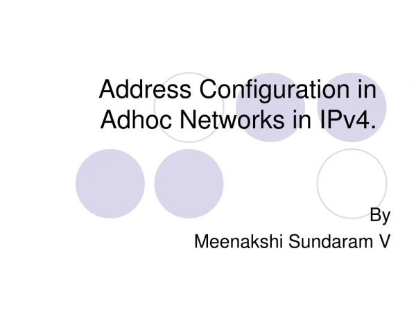 Address Configuration in Adhoc Networks in IPv4.