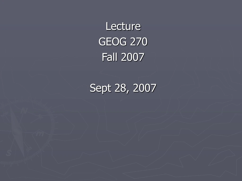 lecture geog 270 fall 2007 sept 28 2007