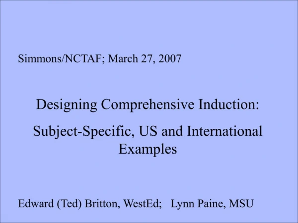 Simmons/NCTAF; March 27, 2007 Designing Comprehensive Induction: