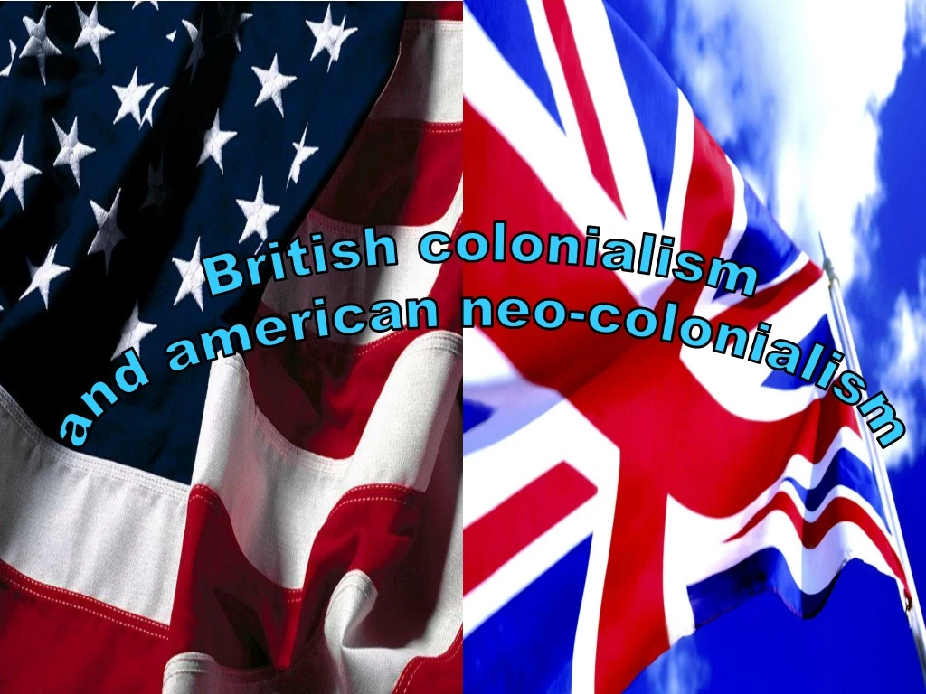 british colonialism and american neo colonialism