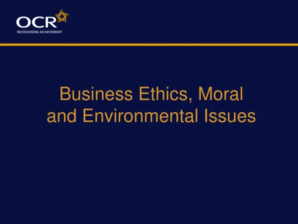 Business Ethics, Moral  and Environmental Issues