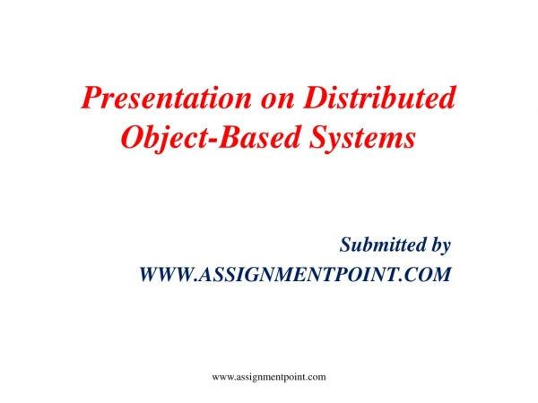 Presentation on Distributed Object-Based Systems