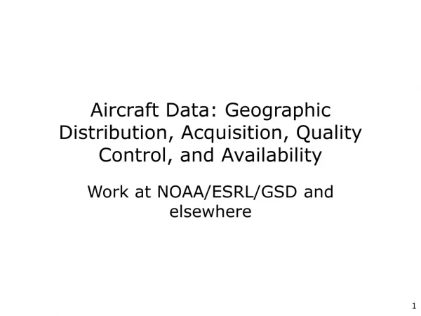 Aircraft Data: Geographic Distribution, Acquisition, Quality Control, and Availability