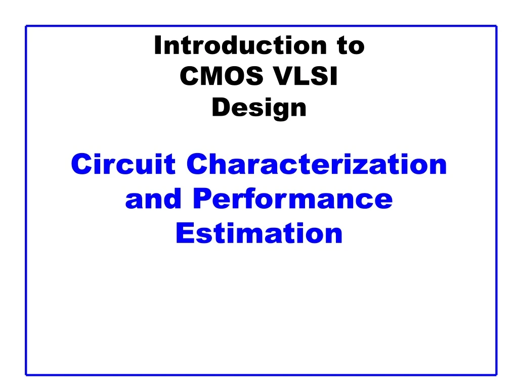 introduction to cmos vlsi design circuit characterization and performance estimation