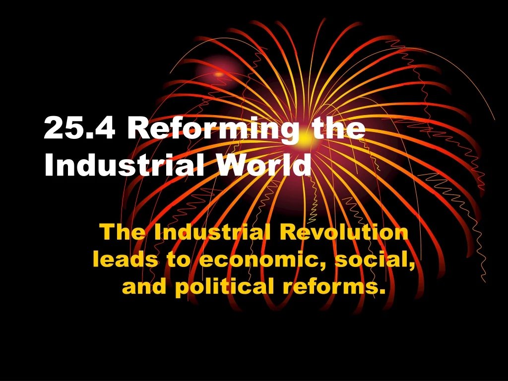 25 4 reforming the industrial world