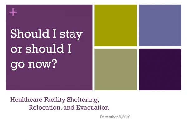 Healthcare Facility Sheltering,  	Relocation, and Evacuation