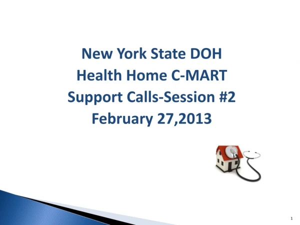 New York State DOH Health Home C-MART Support Calls-Session #2 February 27,2013