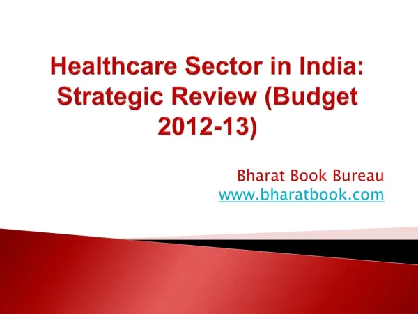 Healthcare Sector in India: Strategic Review (Budget 2012-13)