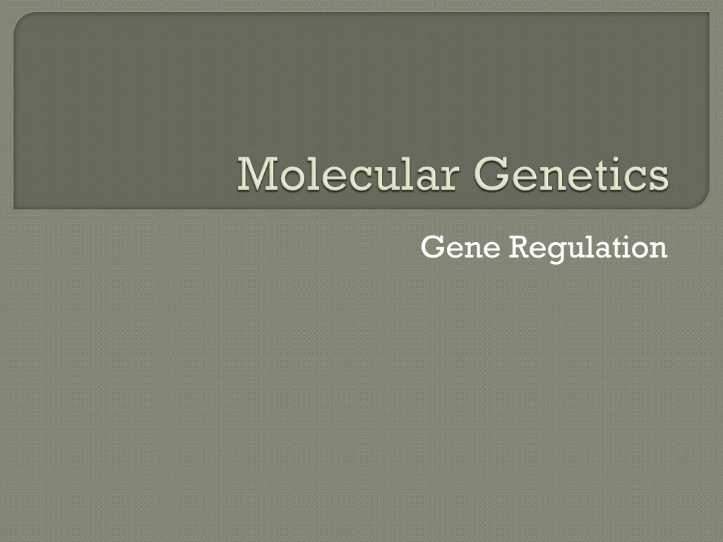 molecular genetics