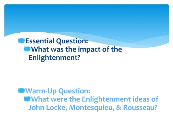 Essential Question : What was the impact of the  Enlightenment? Warm-Up Question :