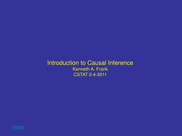 Introduction to Causal Inference Kenneth A. Frank  CSTAT 2-4-2011