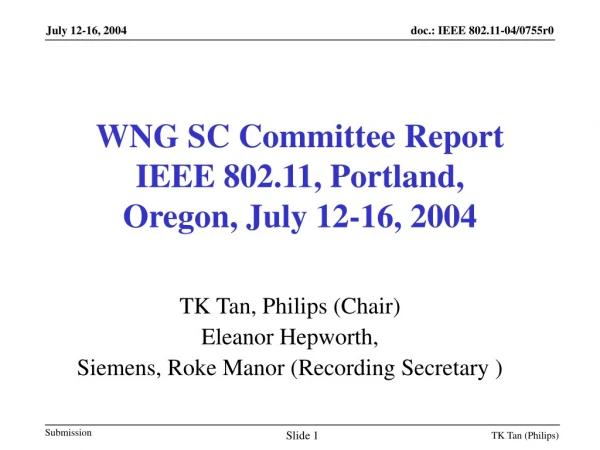 WNG SC Committee Report IEEE 802.11, Portland,  Oregon, July 12-16, 2004