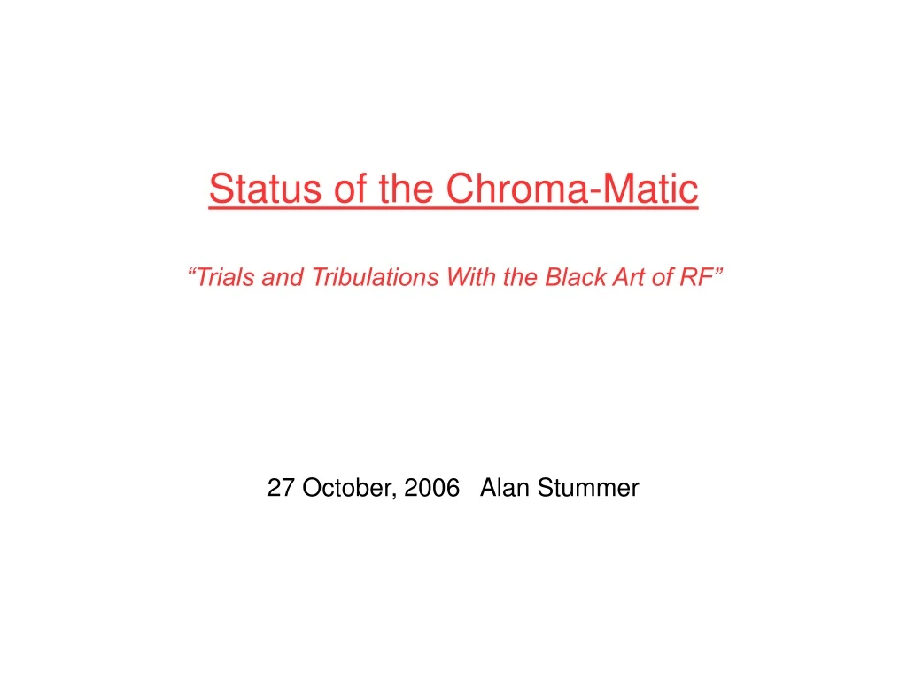 status of the chroma matic trials
