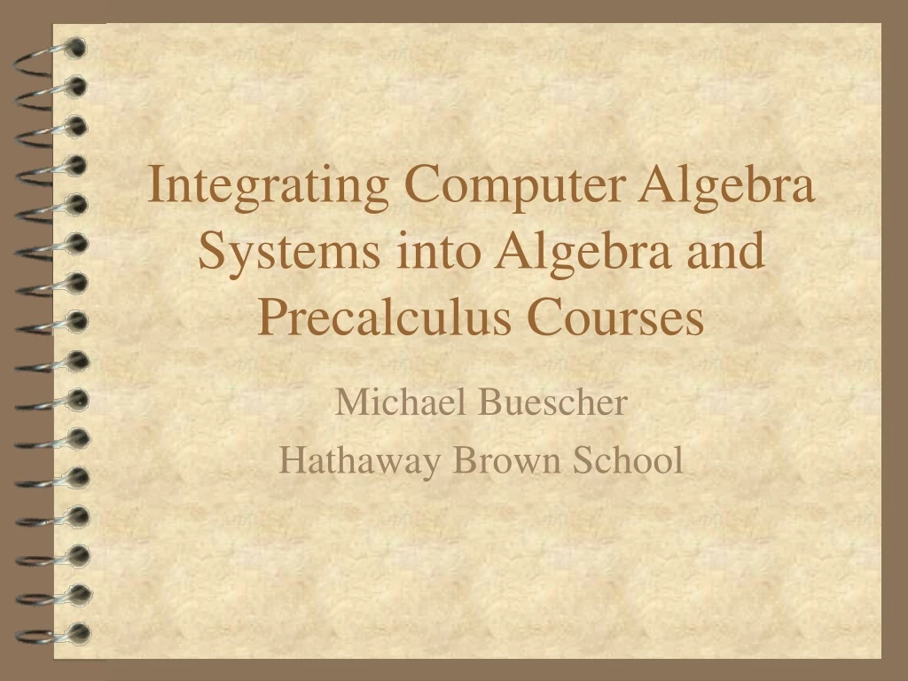 integrating computer algebra systems into algebra and precalculus courses