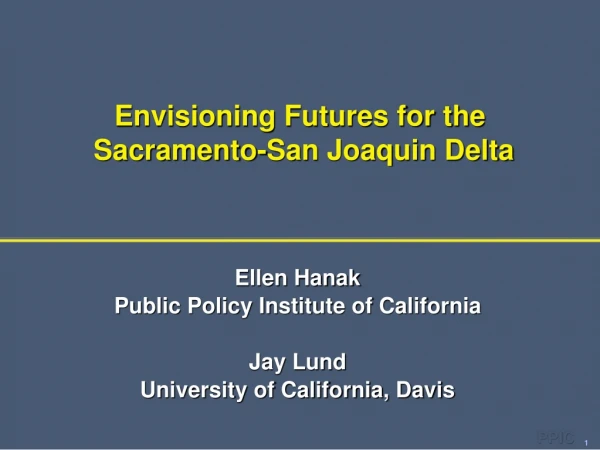 Envisioning Futures for the  Sacramento-San Joaquin Delta