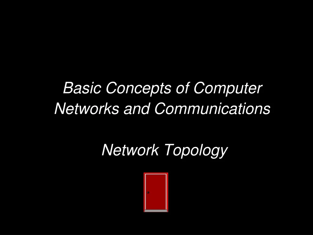 basic concepts of computer networks and communications network topology