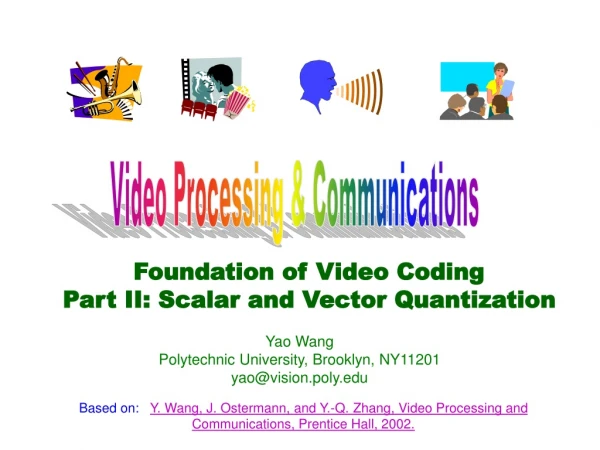 Foundation of Video Coding Part II: Scalar and Vector Quantization