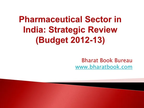 Pharmaceutical Sector in India: Strategic Review (Budget 2012-13)