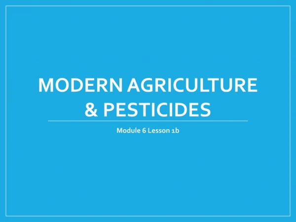 Modern Agriculture  &amp; Pesticides