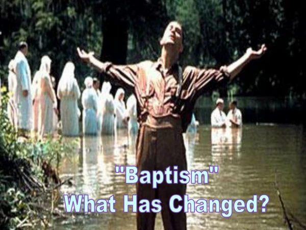 &quot;Baptism&quot; What Has Changed?