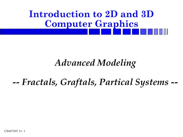 Advanced Modeling -- Fractals, Graftals, Partical Systems --