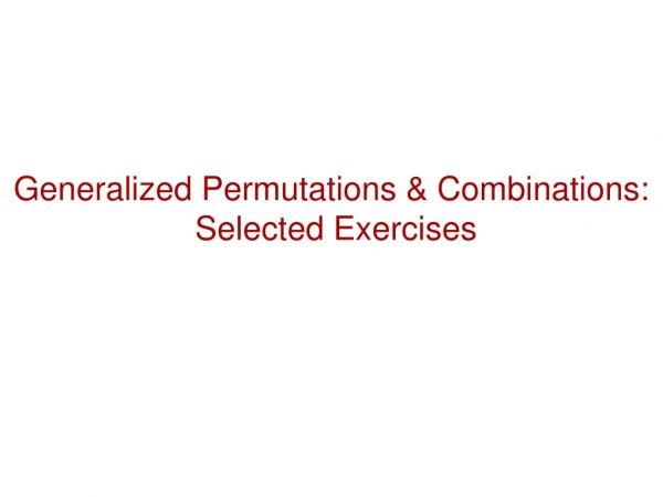 Generalized Permutations &amp; Combinations:  Selected Exercises