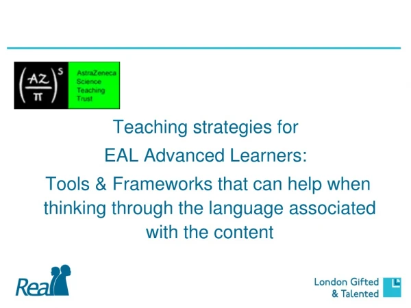Teaching strategies for  EAL Advanced Learners: