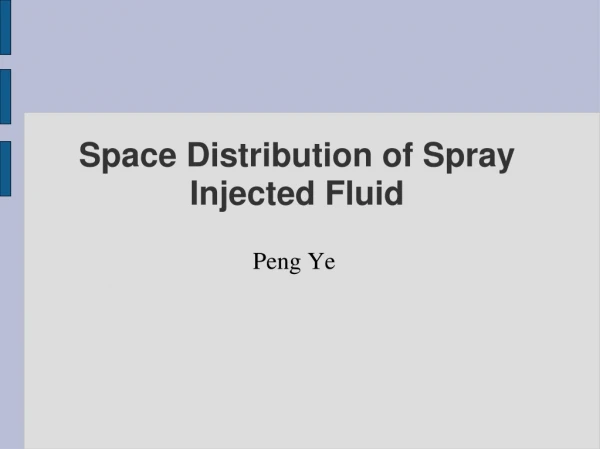 Space Distribution of Spray Injected Fluid