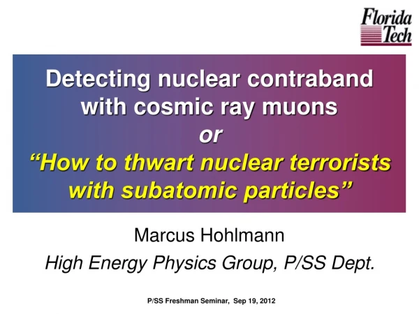 Marcus Hohlmann High Energy Physics Group, P/SS Dept.