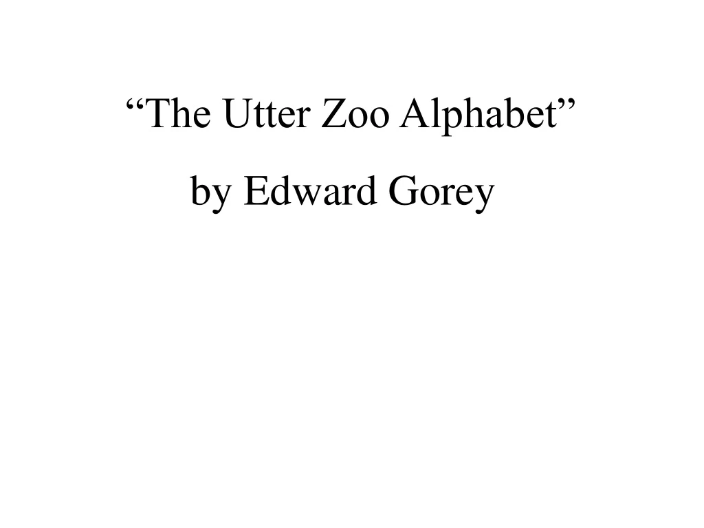 the utter zoo alphabet by edward gorey