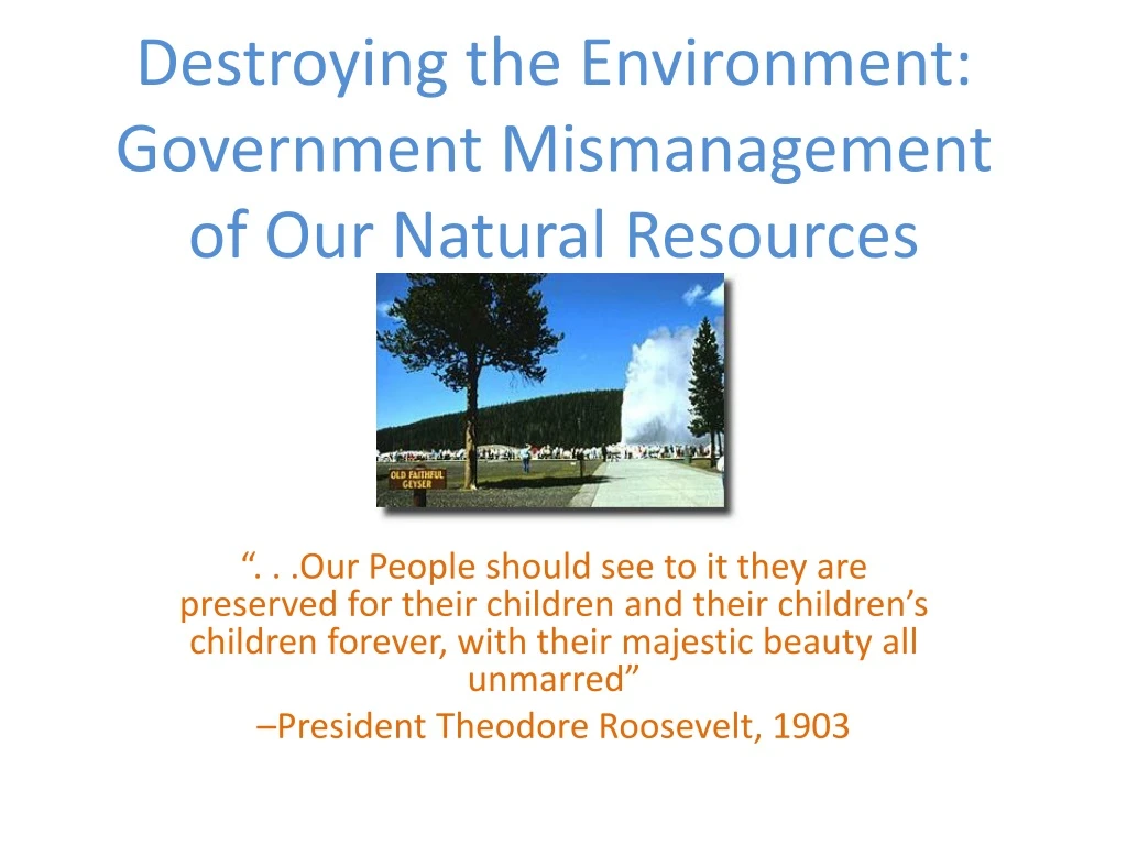 destroying the environment government mismanagement of our natural resources