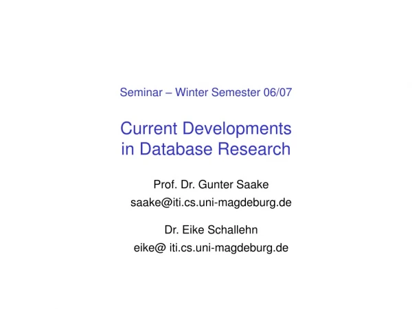 Seminar – Winter Semester 06/07 Current Developments  in Database Research