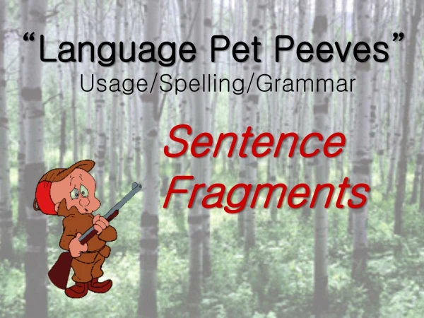 “Language Pet Peeves”  Usage/Spelling/Grammar