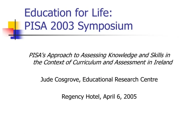 Education for Life:  PISA 2003 Symposium