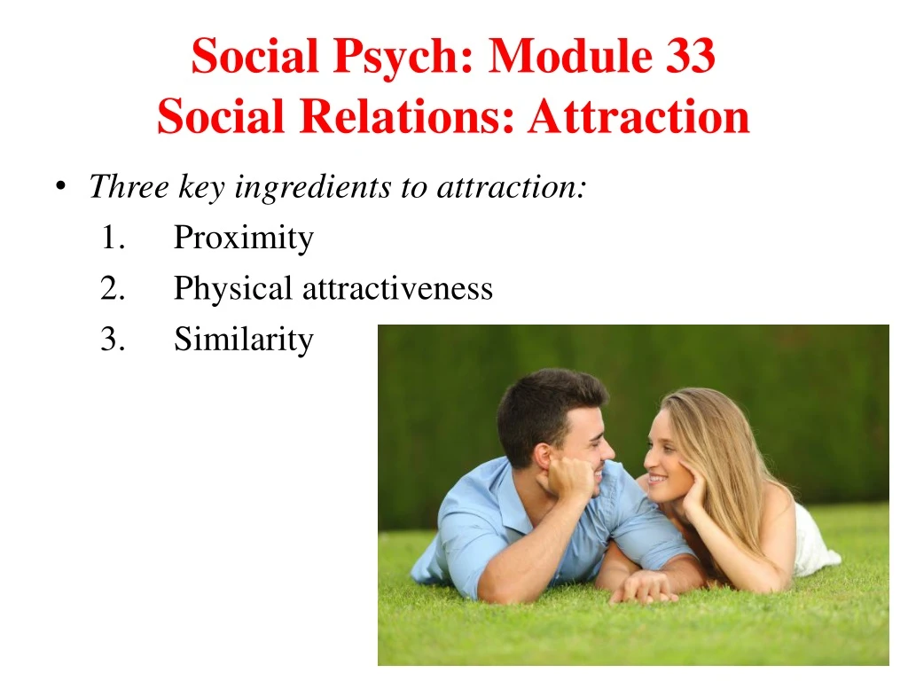social psych module 33 social relations attraction