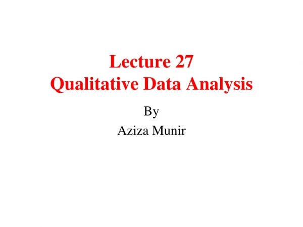 Lecture 27 Qualitative Data Analysis