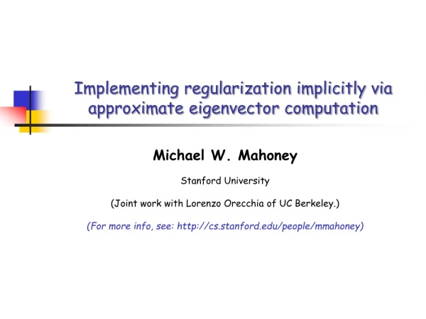 Implementing regularization implicitly via approximate eigenvector computation