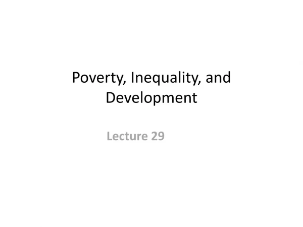 Poverty, Inequality, and Development