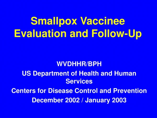 Smallpox Vaccinee Evaluation and Follow-Up