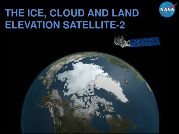 THE ICE, CLOUD AND LAND ELEVATION SATELLITE-2