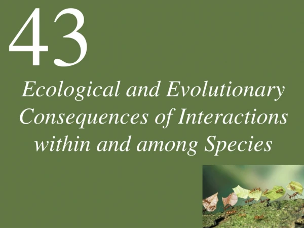 Ecological and Evolutionary Consequences of Interactions within and among Species
