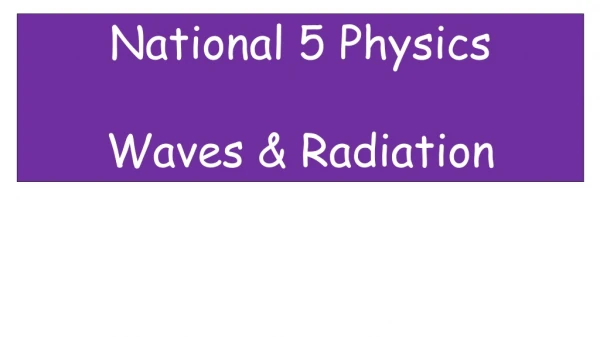 National 5 Physics Waves &amp; Radiation