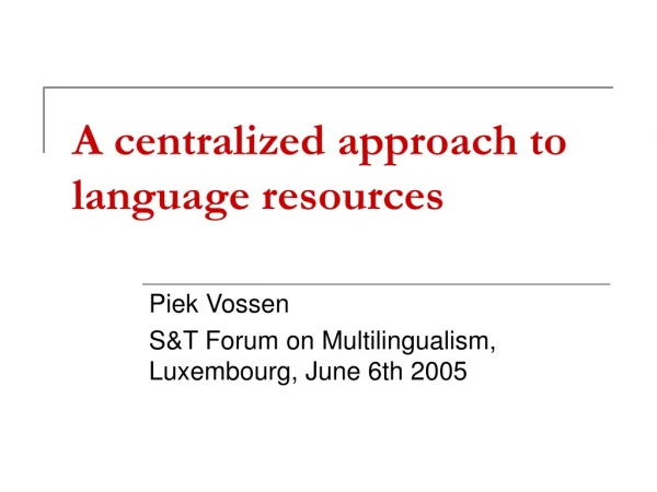 A centralized approach to language resources