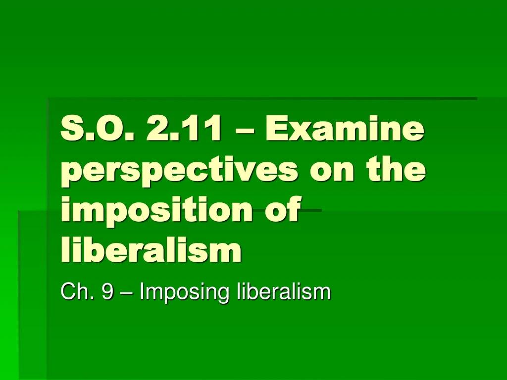 s o 2 11 examine perspectives on the imposition of liberalism