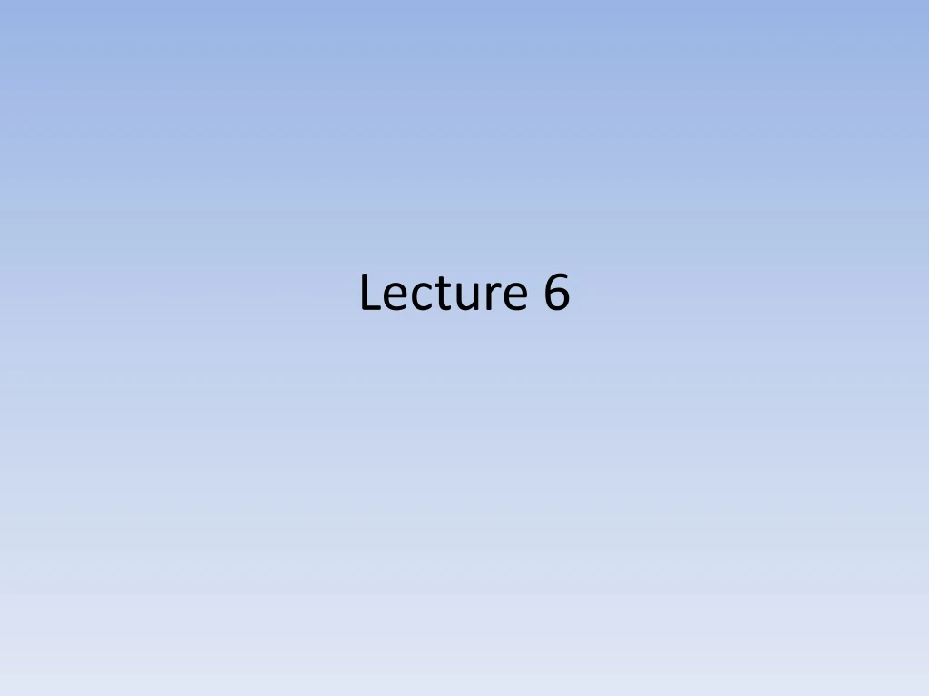 lecture 6