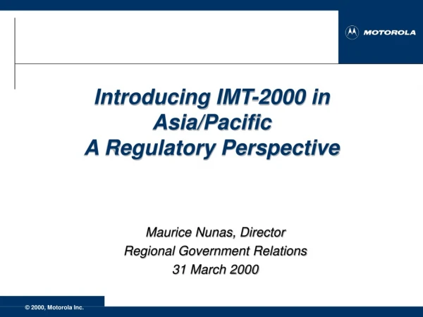 Introducing IMT-2000 in Asia/Pacific A Regulatory Perspective